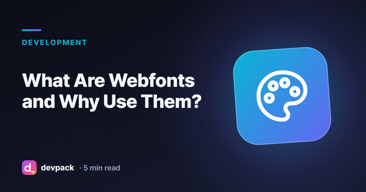 What Are Webfonts and Why Use Them?